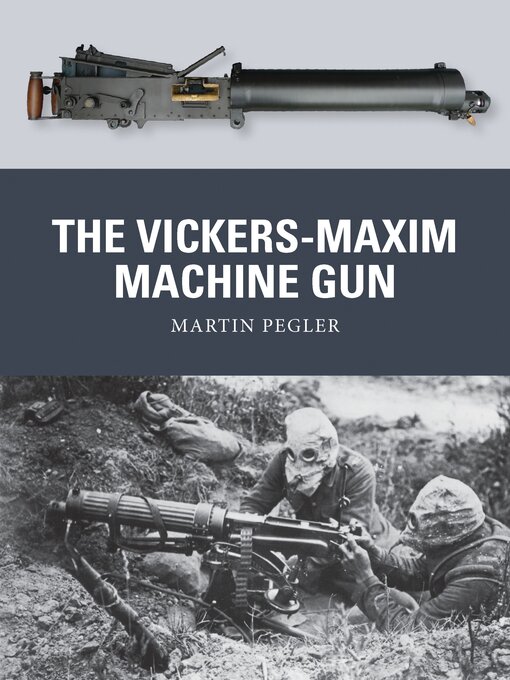 Title details for The Vickers-Maxim Machine Gun by Martin Pegler - Wait list